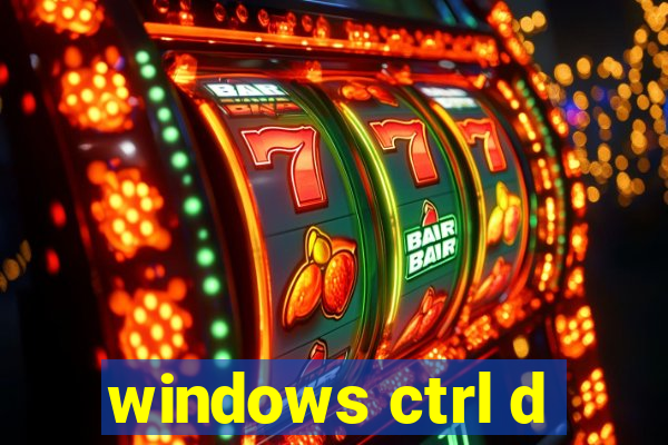 windows ctrl d